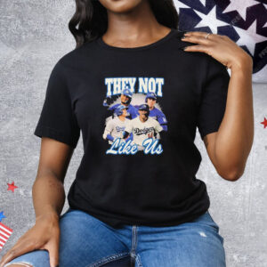 They Not Like Us Dodger Tee Shirt