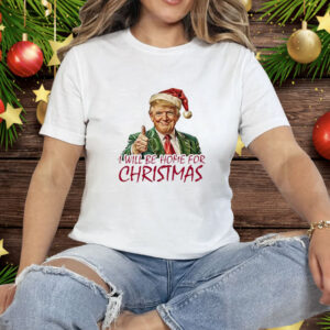 Trump I’ll Be Home For Christmas Tee Shirt