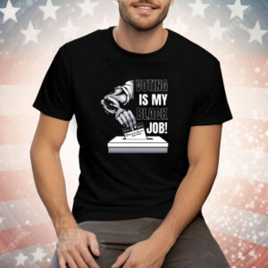 Voting is my Black Job Kamala Harris and Tim Walz 2024 Tee Shirt