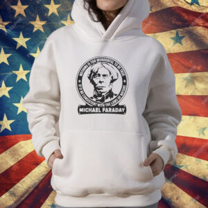 Nothing is too wonderful to be true if it be consistent with the laws of nature Michael Faraday T-Shirt