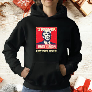 Trump Won 2024 Best Ever Sequel T-Shirt