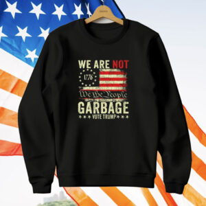 We Are Not We The People Garbage Pro Trump T-Shirt