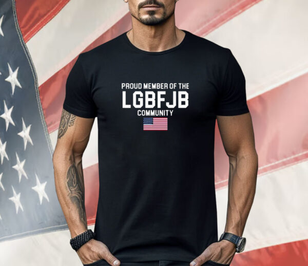 American Flag Proud Member Of The LGBFJB Community Shirt