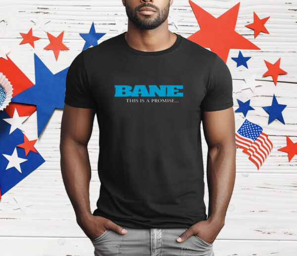 Bane This Is Promise I Will Come Back For You T-Shirt