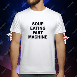 Soup Eating Fart Machine T-Shirt