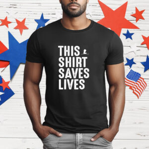 This Shirt Saves Lives T-Shirt