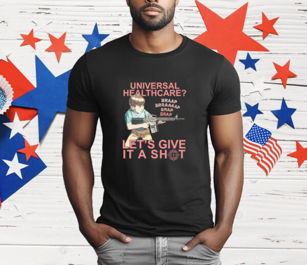 Universal Healthcare Let's Give It A Shot T-Shirt