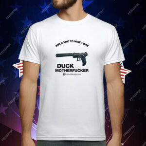 Welcome To New York Duck Motherfucker T-Shirt