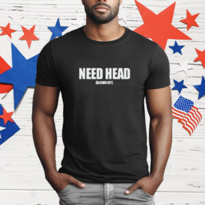 Woahryan Need Head Blown Off T-Shirt