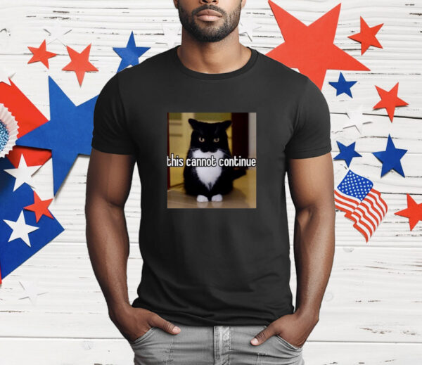 Youni Store Cat This Cannot Continue T-Shirt