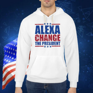 Alexa Change The President 2025 Shirt
