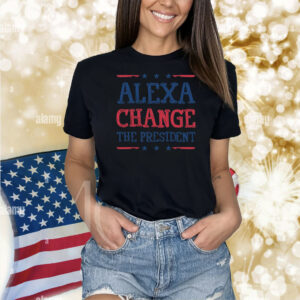 Alexa Change The President Anti Trump 25 Shirt