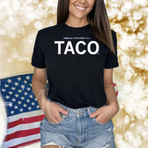 America's President Is a TACO Shirt