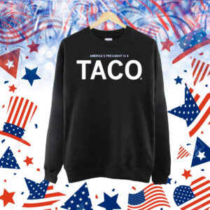 America's President Is a TACO Shirt