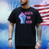 Gaza Mi Seh Palestine Shirt