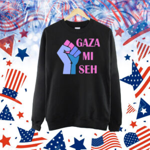Gaza Mi Seh Palestine Shirt