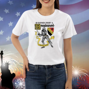 I'd Rather Trust A Broadsword Than A Broad's Word Shirt