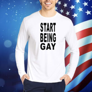 Limted Start Being Gay Shirt