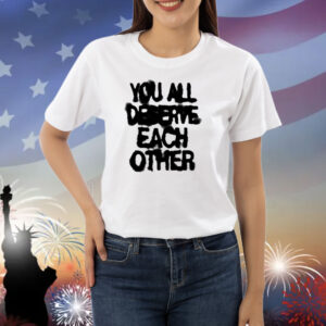 Spritbox Soft Spine Lyric You All Deserve Each Other Shirt