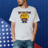Trump Tiny Taco Tyrant Shirt