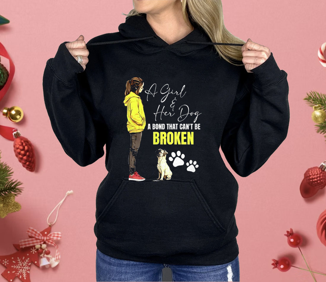 A Girl And Her Dog A Bond That Can’t Be Broken Shirt