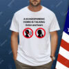 A Schizophrenic Homo Is Talking listen And learn Shirt