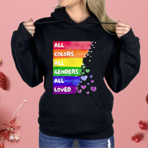 All Colors All Genders All loved Pride Shirt