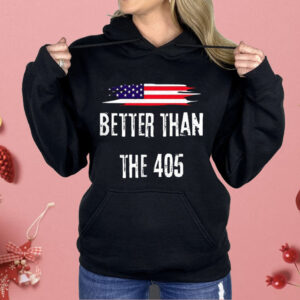 Better Than The 405 Shirt