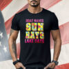 Boat Waves Sun Rays lake Days Shirt