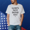Caleb And Kelsey God's Not Done Yet Shirt