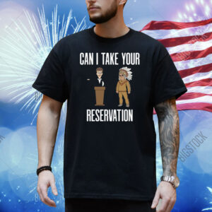 Can I Take Your Reservation New Shirt