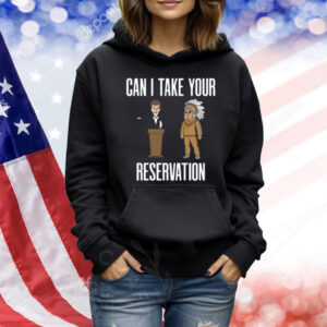 Can I Take Your Reservation New Shirt