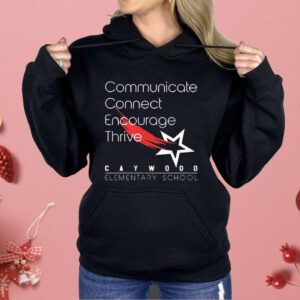 Communicate Connect Encourage Thrive Caywood Elementary School Shirt