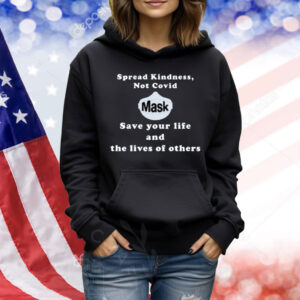 Covidsafety Spread Kindness Not Covid Mask Save Your Life And The Lives Of Others Shirt
