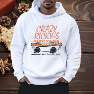 Crazy Ricky’s Dawg House Nothin’ But The Dawg In Me Shirt