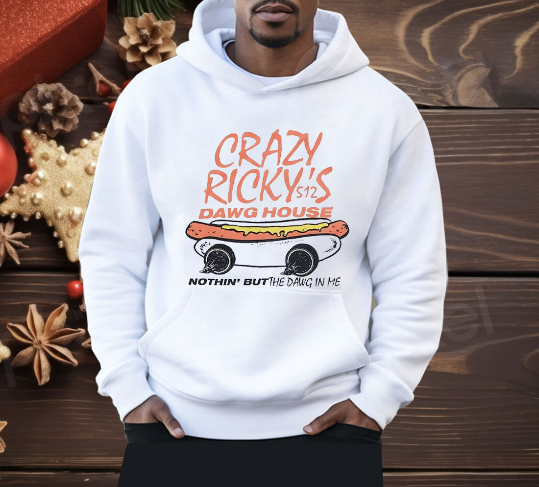 Crazy Ricky’s Dawg House Nothin’ But The Dawg In Me Shirt