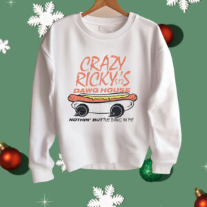 Crazy Ricky’s Dawg House Nothin’ But The Dawg In Me Shirt