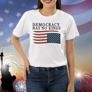 Democracy Has No Kings Anti Trump Shirt