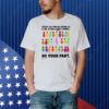 Do Your Part Every Cig You Do Smoke Is A Cig A Child Can't Smoke Shirt