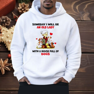 Dogs Someday I Will Be An Old Lady With A House Shirt