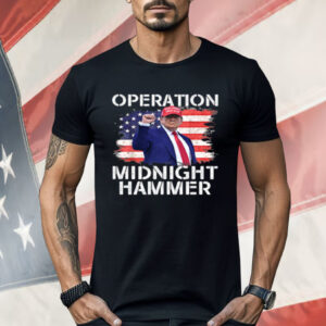 Donald Trump Operation Midnight Hammer Shirt