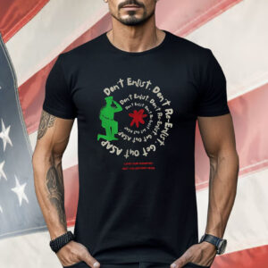 Don’t Enlist Don’t Re Enlist’ War Activist Shirt