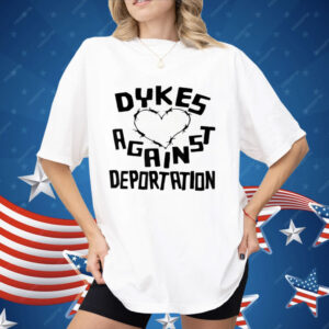 Dykes Against Deportation Queer Immigrant Solidarity Shirt
