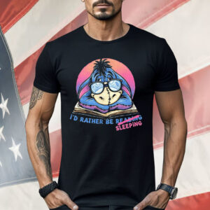 Eeyore Rather Be Sleeping Shirt
