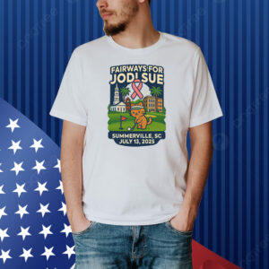 Fairways For Jodi Sue Summerville SC July 13 2025 Shirt