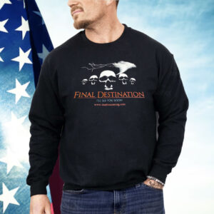 Final Destination I’ll See You Soon Shirt