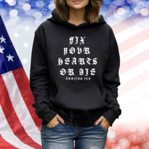 Fix Your Hearts Or Die Abolish Ice Shirt