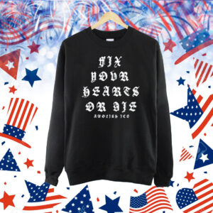 Fix Your Hearts Or Die Abolish Ice Shirt