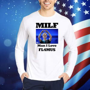 Gamerlegion’Dan Milf Man I Love Fl4mus Shirt