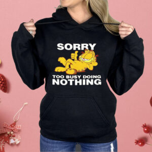 Garfeld Sorry Too Busy Doing Nothing Shirt